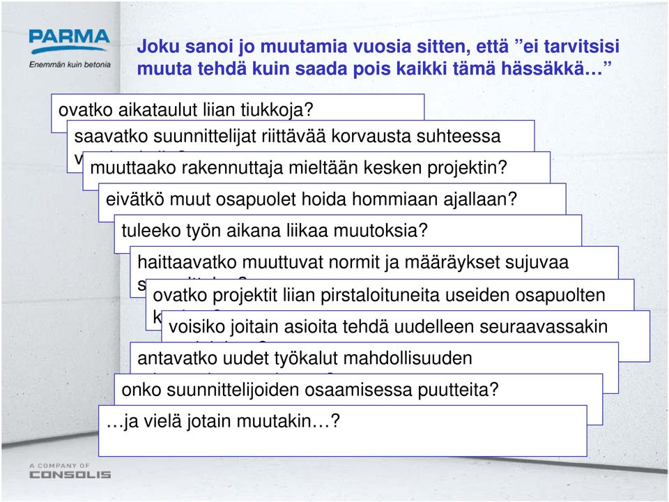 tuleeko työn aikana liikaa muutoksia? haittaavatko muuttuvat normit määräykset sujuvaa suunnittelua?