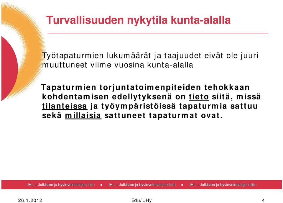 tehokkaan kohdentamisen edellytyksenä on tieto siitä, missä tilanteissa ja