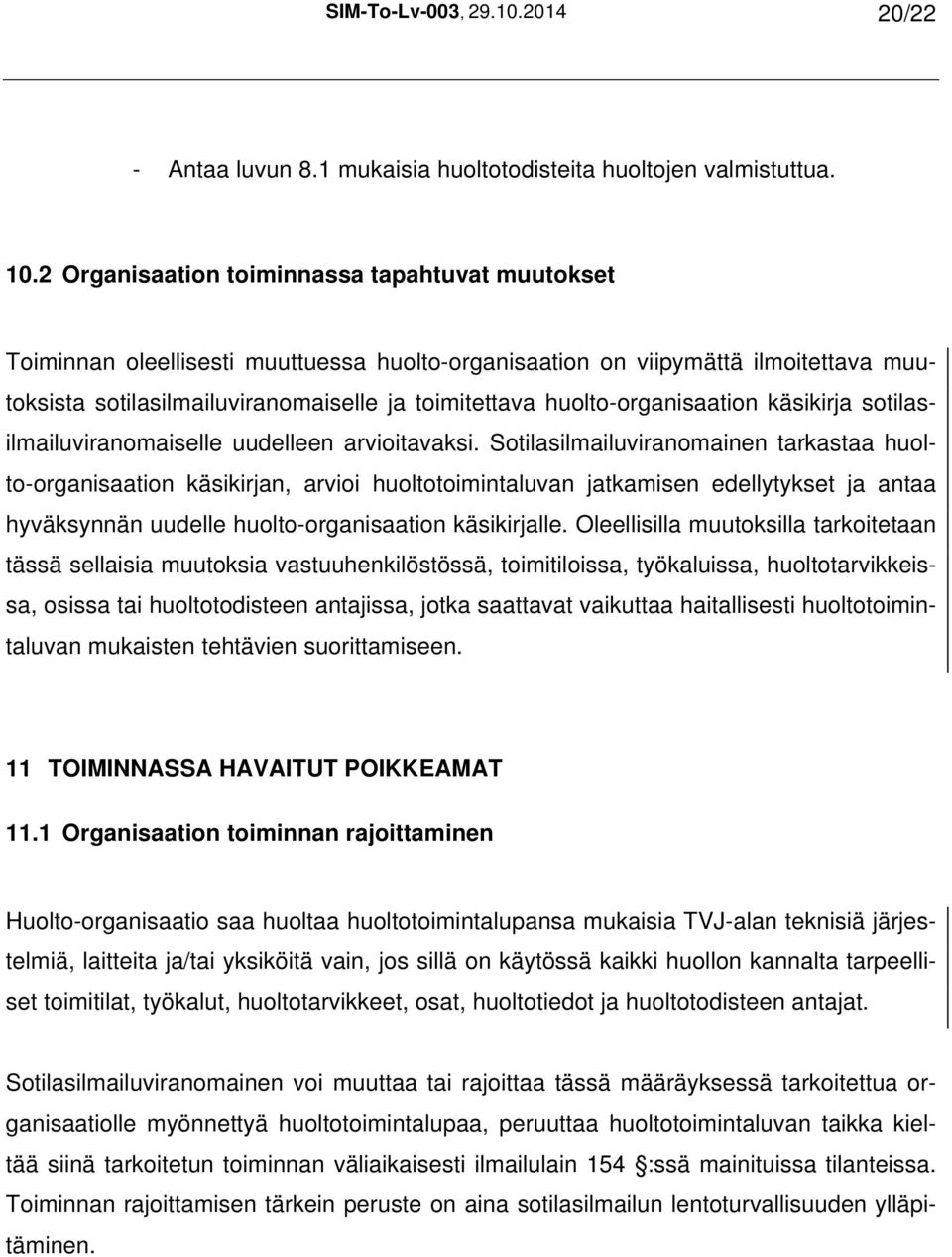 huolto-organisaation käsikirja sotilasilmailuviranomaiselle uudelleen arvioitavaksi.