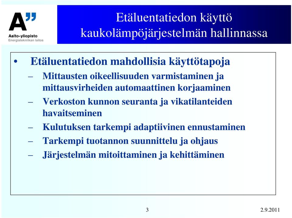 korjaaminen Verkoston kunnon seuranta ja vikatilanteiden havaitseminen Kulutuksen tarkempi