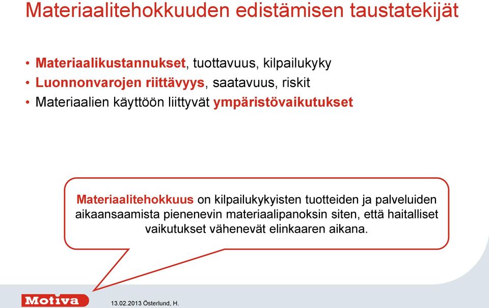 ympäristövaikutukset Materiaalitehokkuus on kilpailukykyisten tuotteiden ja palveluiden