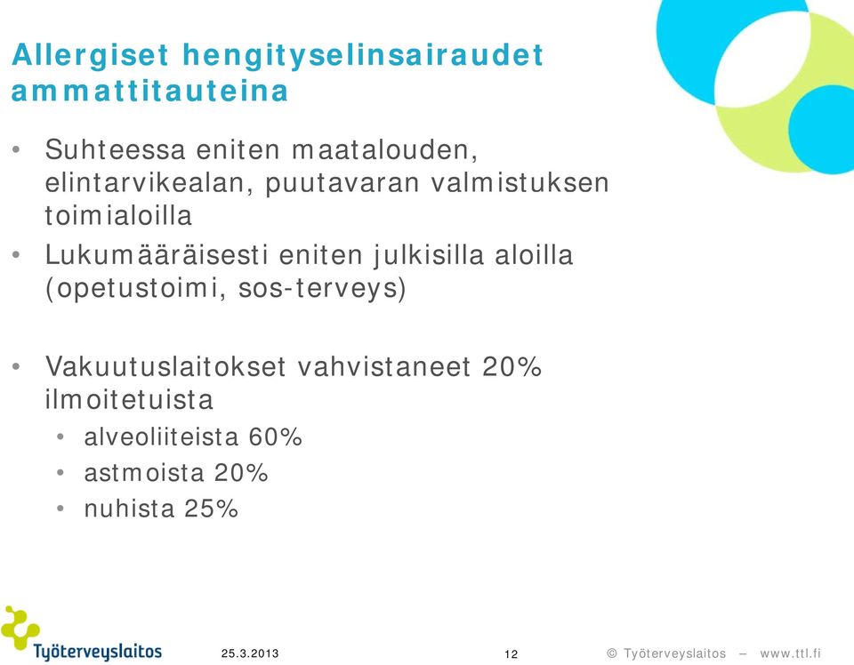 Lukumääräisesti eniten julkisilla aloilla (opetustoimi, sos-terveys)