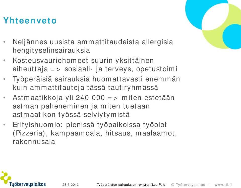 tautiryhmässä Astmaatikkoja yli 240 000 => miten estetään astman paheneminen ja miten tuetaan astmaatikon työssä selviytymistä