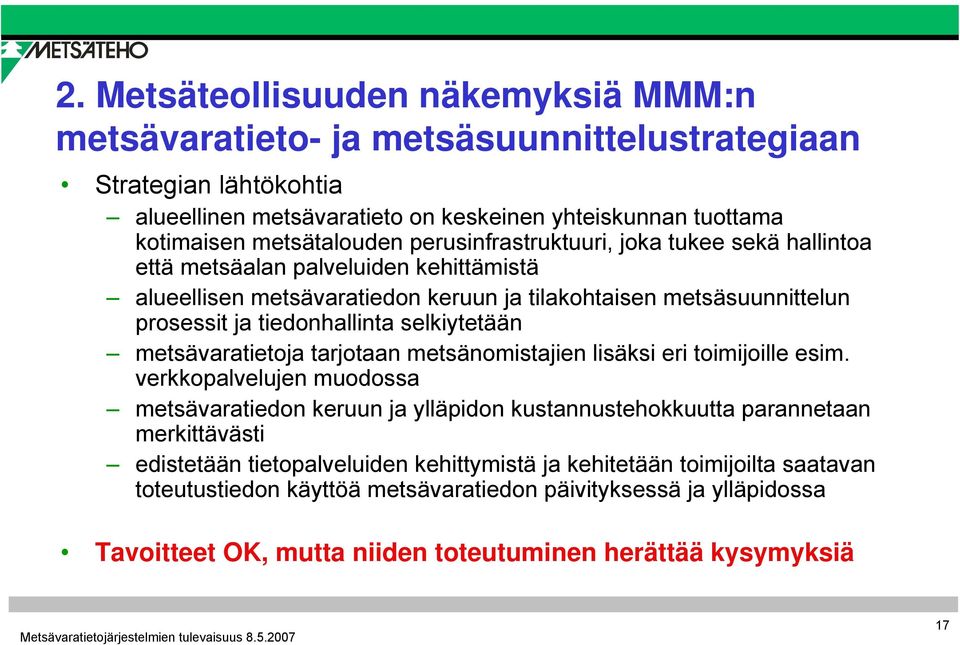 selkiytetään metsävaratietoja tarjotaan metsänomistajien lisäksi eri toimijoille esim.