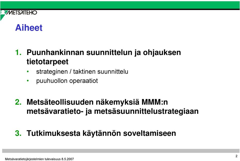 strateginen / taktinen suunnittelu puuhuollon operaatiot 2.