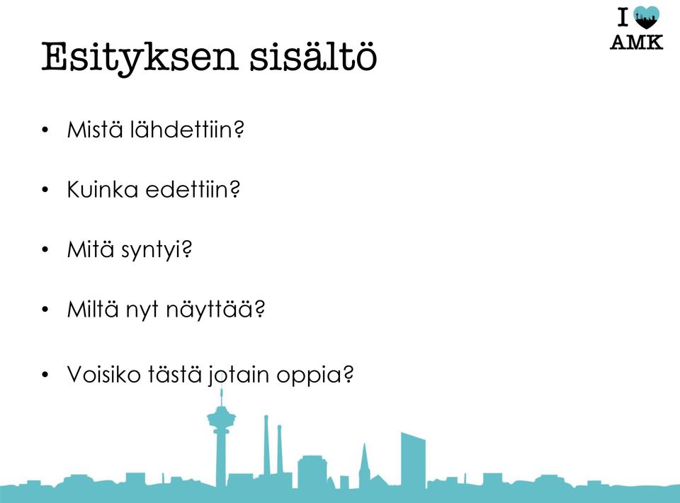 Mitä syntyi?