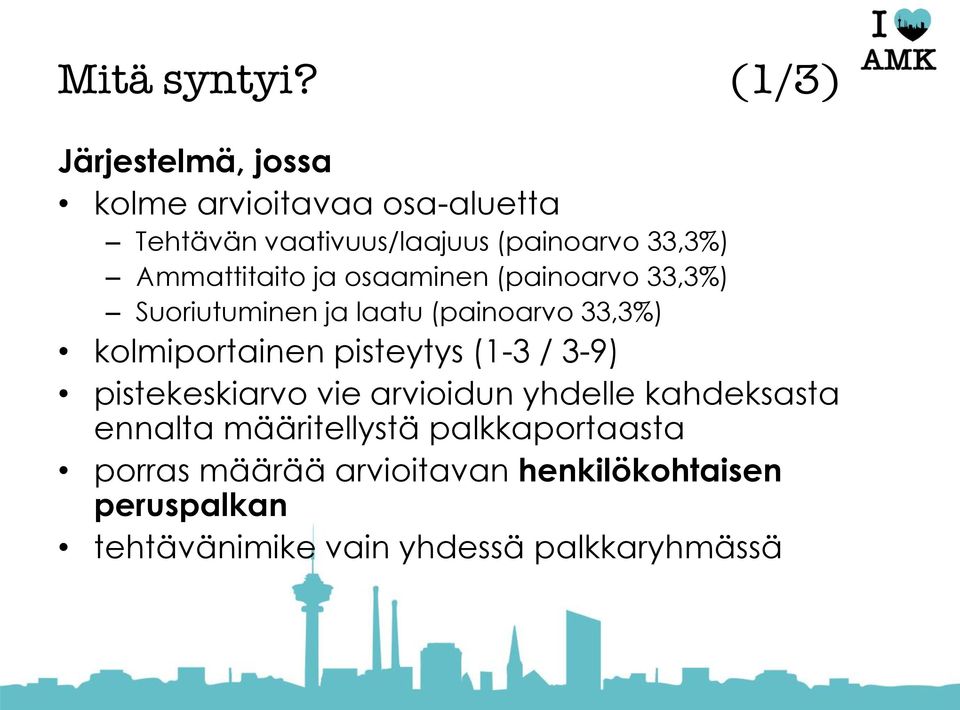 Ammattitaito ja osaaminen (painoarvo 33,3%) Suoriutuminen ja laatu (painoarvo 33,3%) kolmiportainen