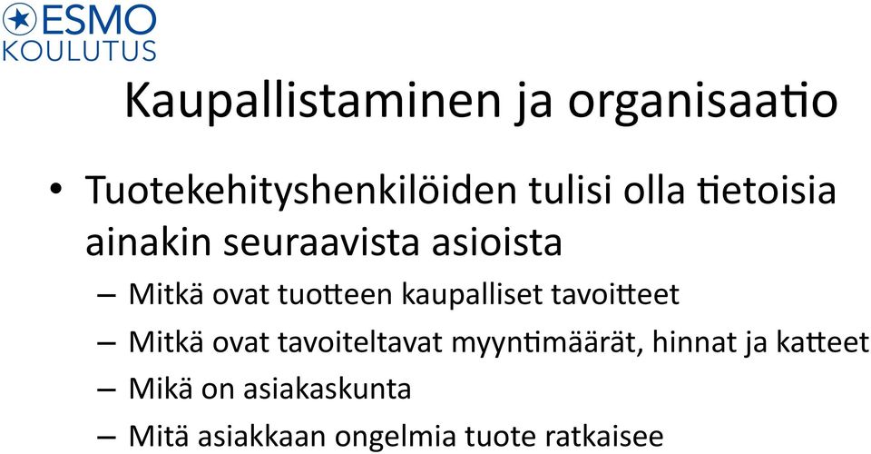 kaupalliset tavoi0eet Mitkä ovat tavoiteltavat myyn>määrät,
