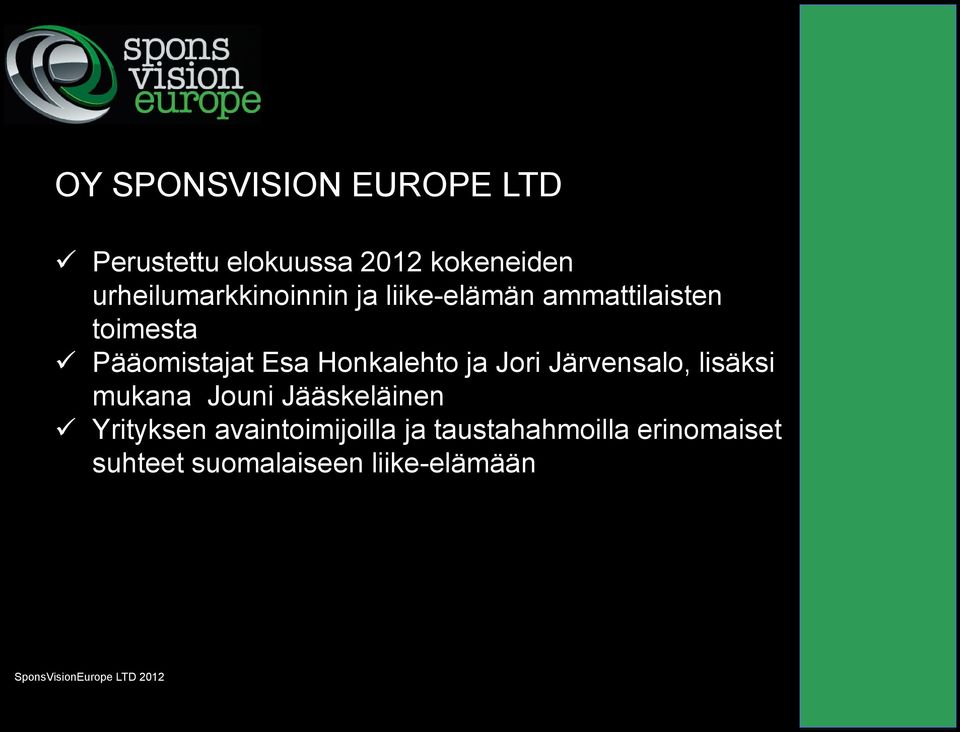 Esa Honkalehto ja Jori Järvensalo, lisäksi mukana Jouni Jääskeläinen