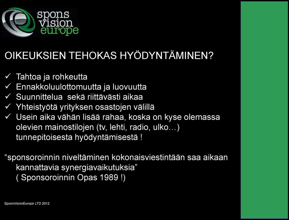 yrityksen osastojen välillä Usein aika vähän lisää rahaa, koska on kyse olemassa olevien mainostilojen