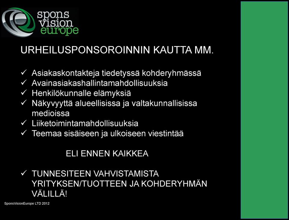 Henkilökunnalle elämyksiä Näkyvyyttä alueellisissa ja valtakunnallisissa medioissa