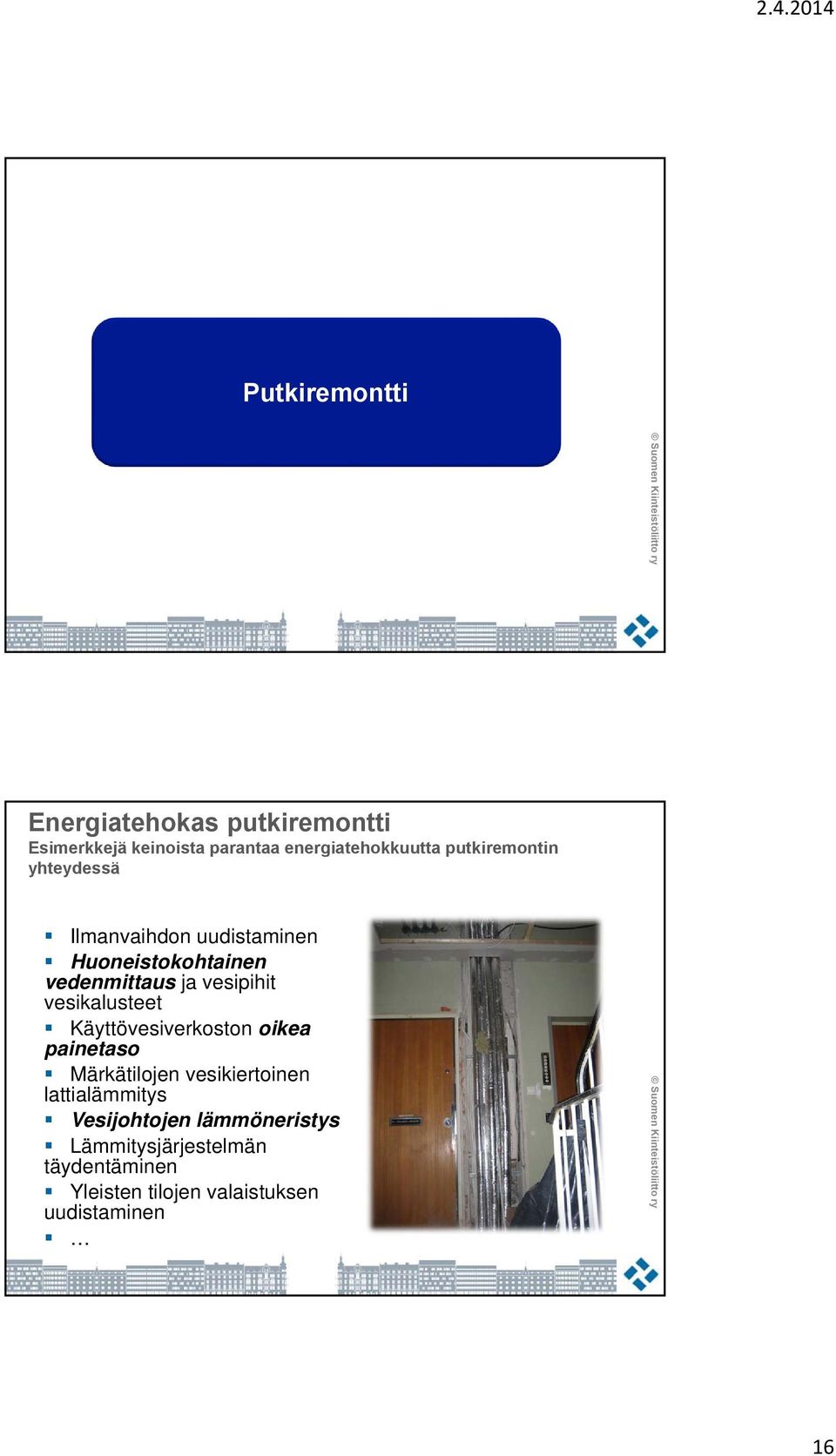 vesikalusteet Käyttövesiverkoston oikea painetaso Märkätilojen vesikiertoinen lattialämmitys