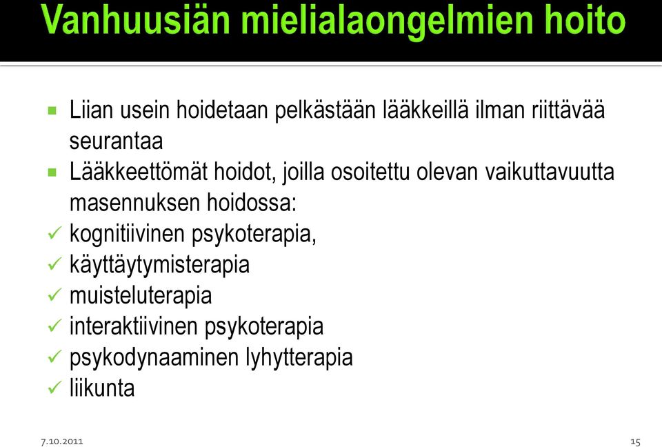 hoidossa: kognitiivinen psykoterapia, käyttäytymisterapia muisteluterapia