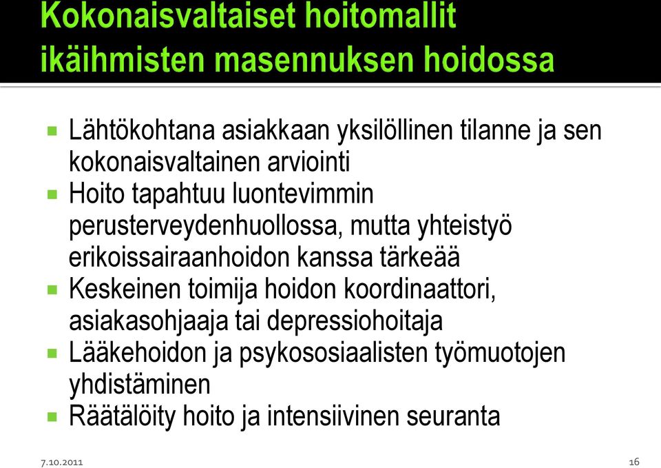Keskeinen toimija hoidon koordinaattori, asiakasohjaaja tai depressiohoitaja Lääkehoidon ja