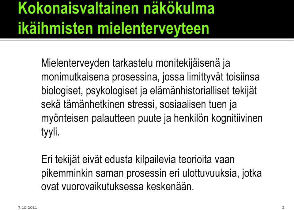 myönteisen palautteen puute ja henkilön kognitiivinen tyyli.