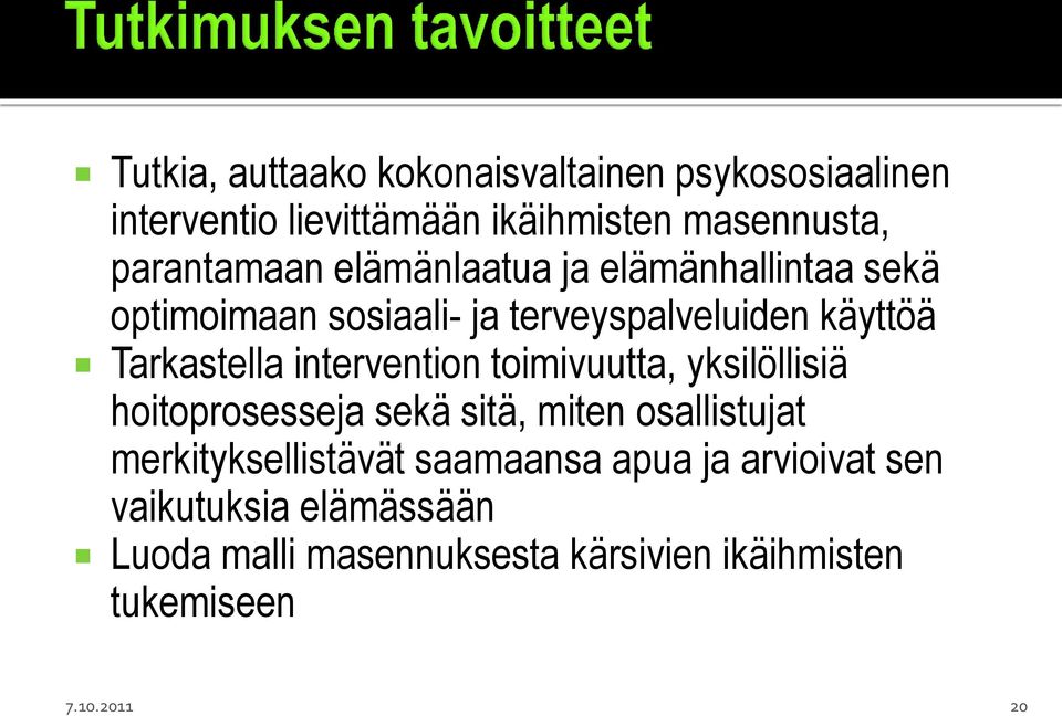 Tarkastella intervention toimivuutta, yksilöllisiä hoitoprosesseja sekä sitä, miten osallistujat