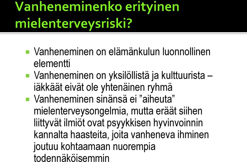 mielenterveysongelmia, mutta eräät siihen liittyvät ilmiöt ovat psyykkisen