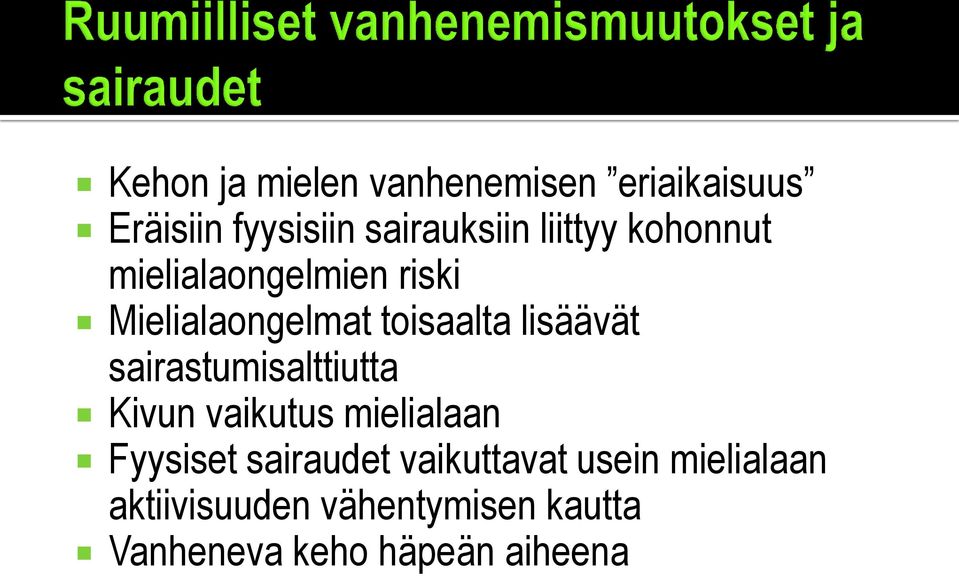 sairastumisalttiutta Kivun vaikutus mielialaan Fyysiset sairaudet