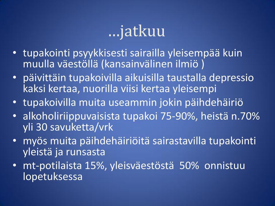 useammin jokin päihdehäiriö alkoholiriippuvaisista tupakoi 75-90%, heistä n.