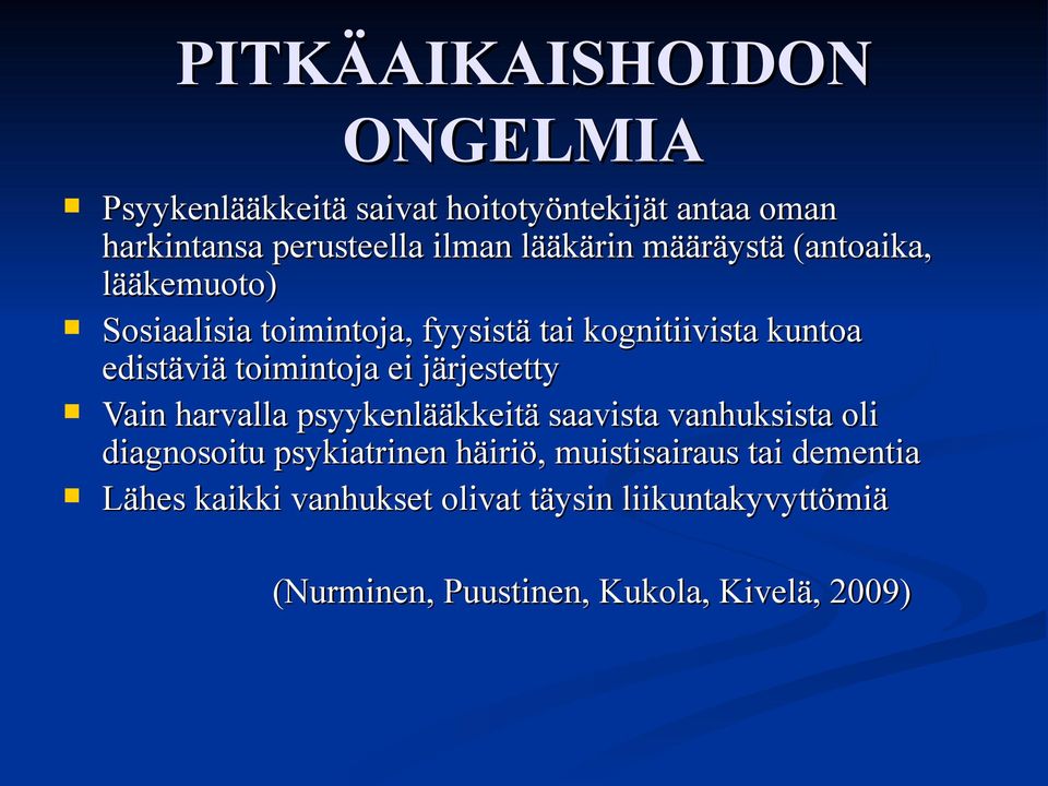 toimintoja ei järjestetty Vain harvalla psyykenlääkkeitä saavista vanhuksista oli diagnosoitu psykiatrinen häiriö,