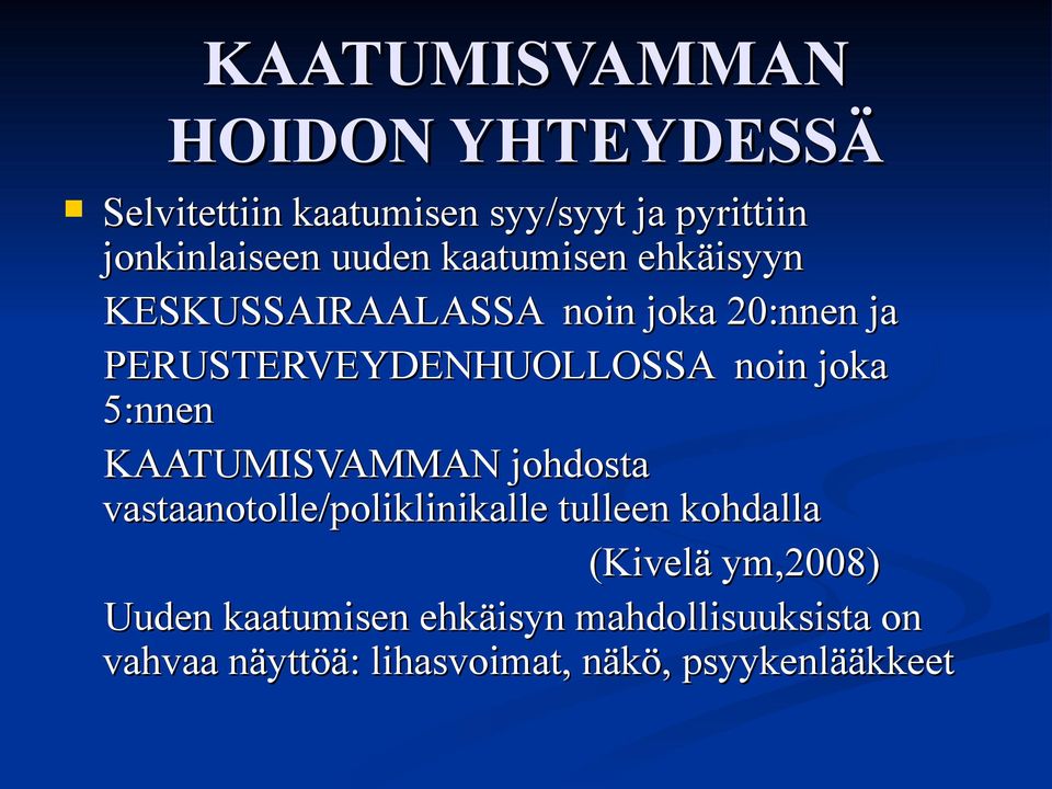 joka 5:nnen KAATUMISVAMMAN johdosta vastaanotolle/poliklinikalle tulleen kohdalla (Kivelä