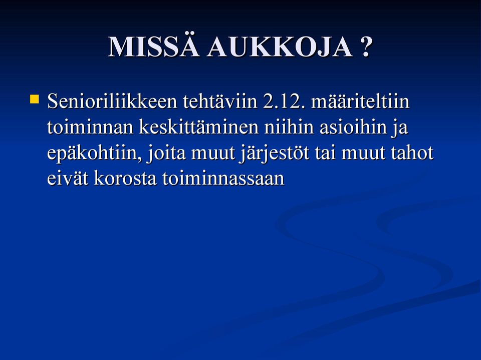 niihin asioihin ja epäkohtiin, joita muut