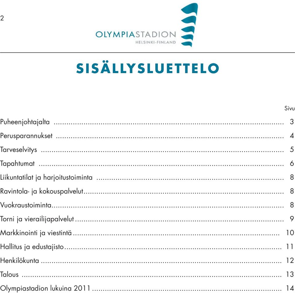 .. 8 Vuokraustoiminta... 8 Torni ja vierailijapalvelut... 9 Markkinointi ja viestintä.