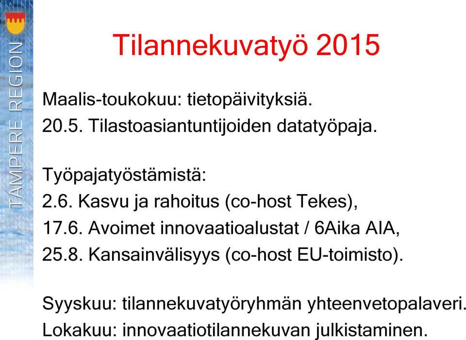 8. Kansainvälisyys (co-host EU-toimisto).