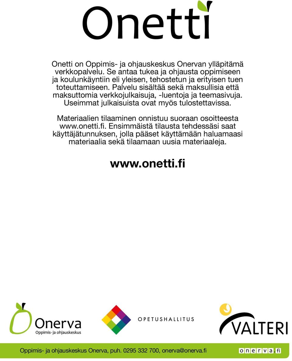 Palvelu sisältää sekä maksullisia että maksuttomia verkkojulkaisuja, -luentoja ja teemasivuja. Useimmat julkaisuista ovat myös tulostettavissa.