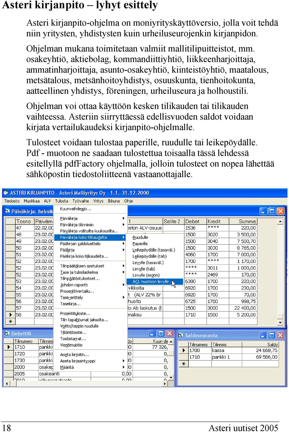 osakeyhtiö, aktiebolag, kommandiittiyhtiö, liikkeenharjoittaja, ammatinharjoittaja, asunto-osakeyhtiö, kiinteistöyhtiö, maatalous, metsätalous, metsänhoitoyhdistys, osuuskunta, tienhoitokunta,