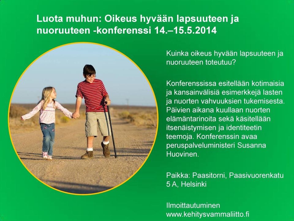 Konferenssissa esitellään kotimaisia ja kansainvälisiä esimerkkejä lasten ja nuorten vahvuuksien tukemisesta.