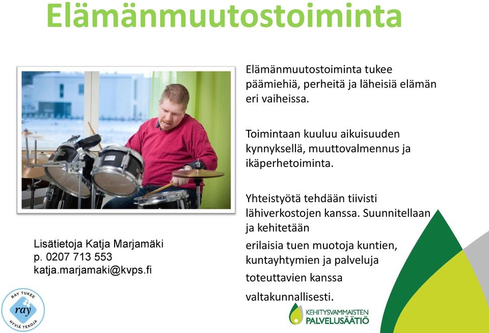 Lisätietoja Katja Marjamäki p. 0207 713 553 katja.marjamaki@kvps.