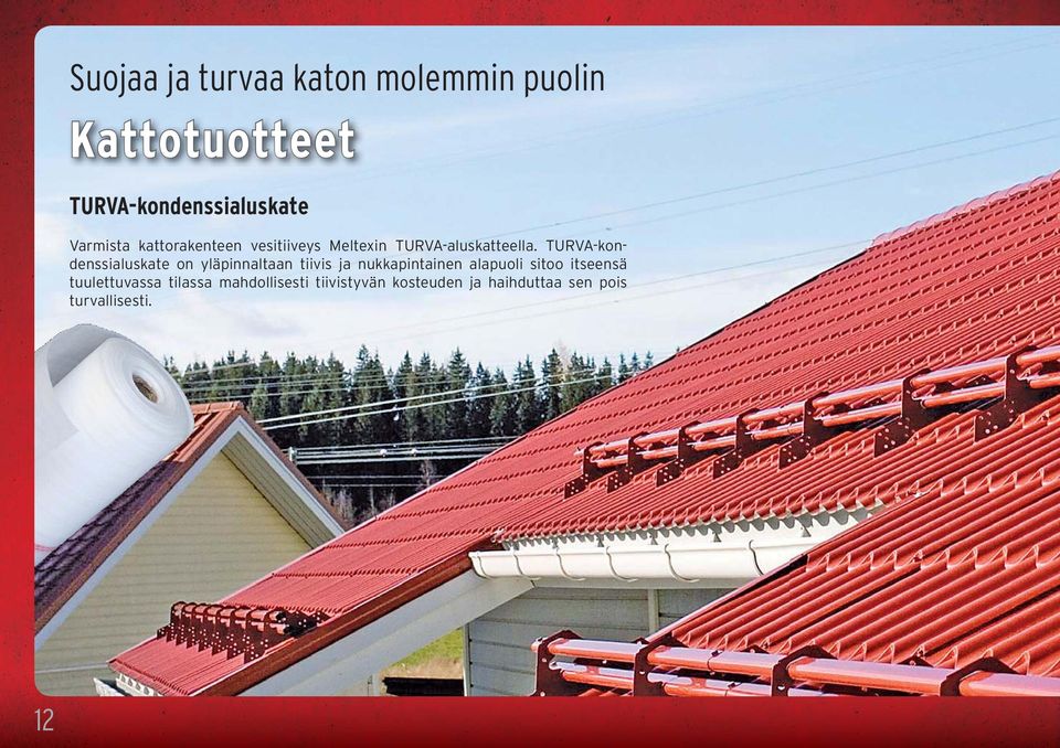 TURVA-kondenssialuskate on yläpinnaltaan tiivis ja nukkapintainen alapuoli sitoo