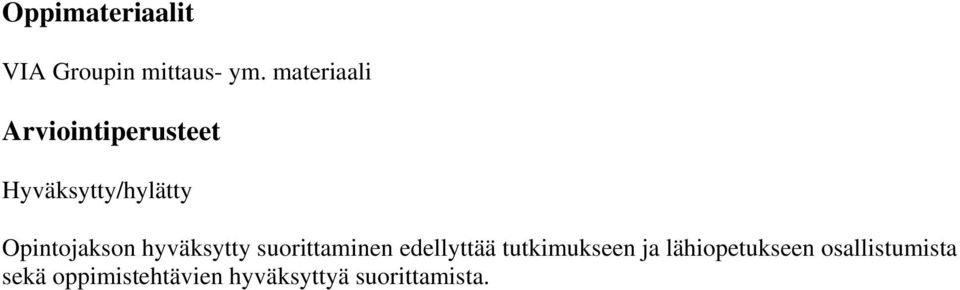 Opintojakson hyväksytty suorittaminen edellyttää