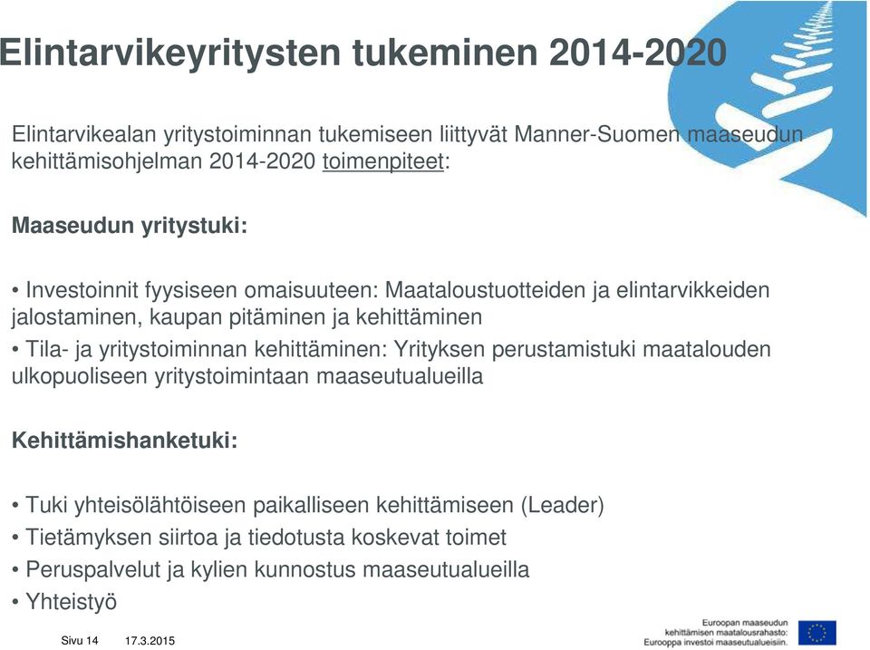 kehittäminen Tila- ja yritystoiminnan kehittäminen: Yrityksen perustamistuki maatalouden ulkopuoliseen yritystoimintaan maaseutualueilla