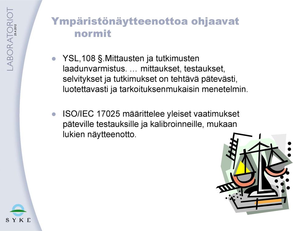 mittaukset, testaukset, selvitykset ja tutkimukset on tehtävä pätevästi,