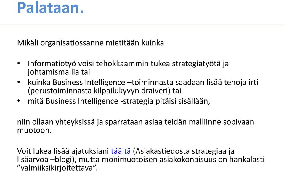 Intelligence toiminnasta saadaan lisää tehoja irti (perustoiminnasta kilpailukyvyn draiveri) tai mitä Business Intelligence