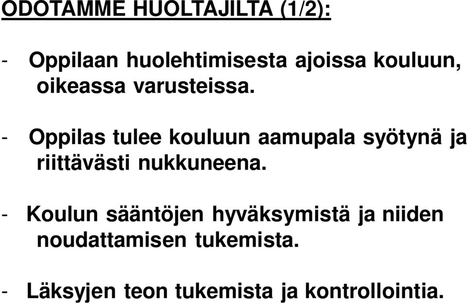 - Oppilas tulee kouluun aamupala syötynä ja riittävästi nukkuneena.