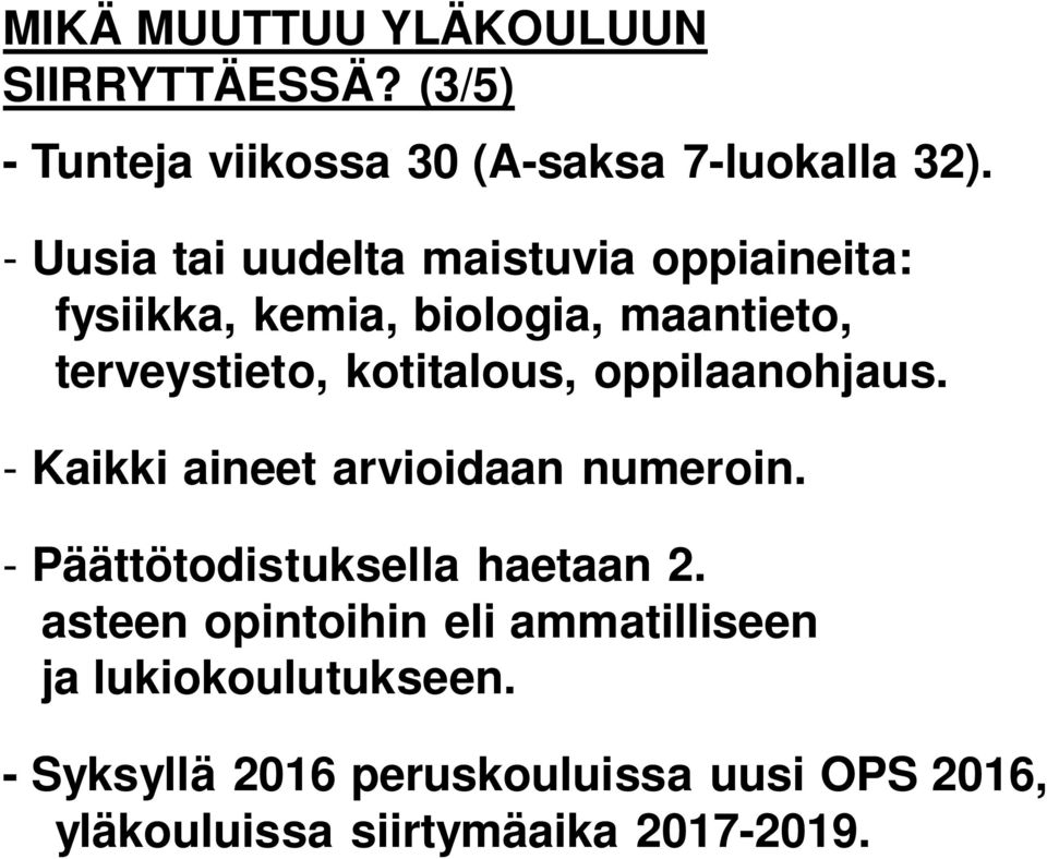 oppilaanohjaus. - Kaikki aineet arvioidaan numeroin. - Päättötodistuksella haetaan 2.