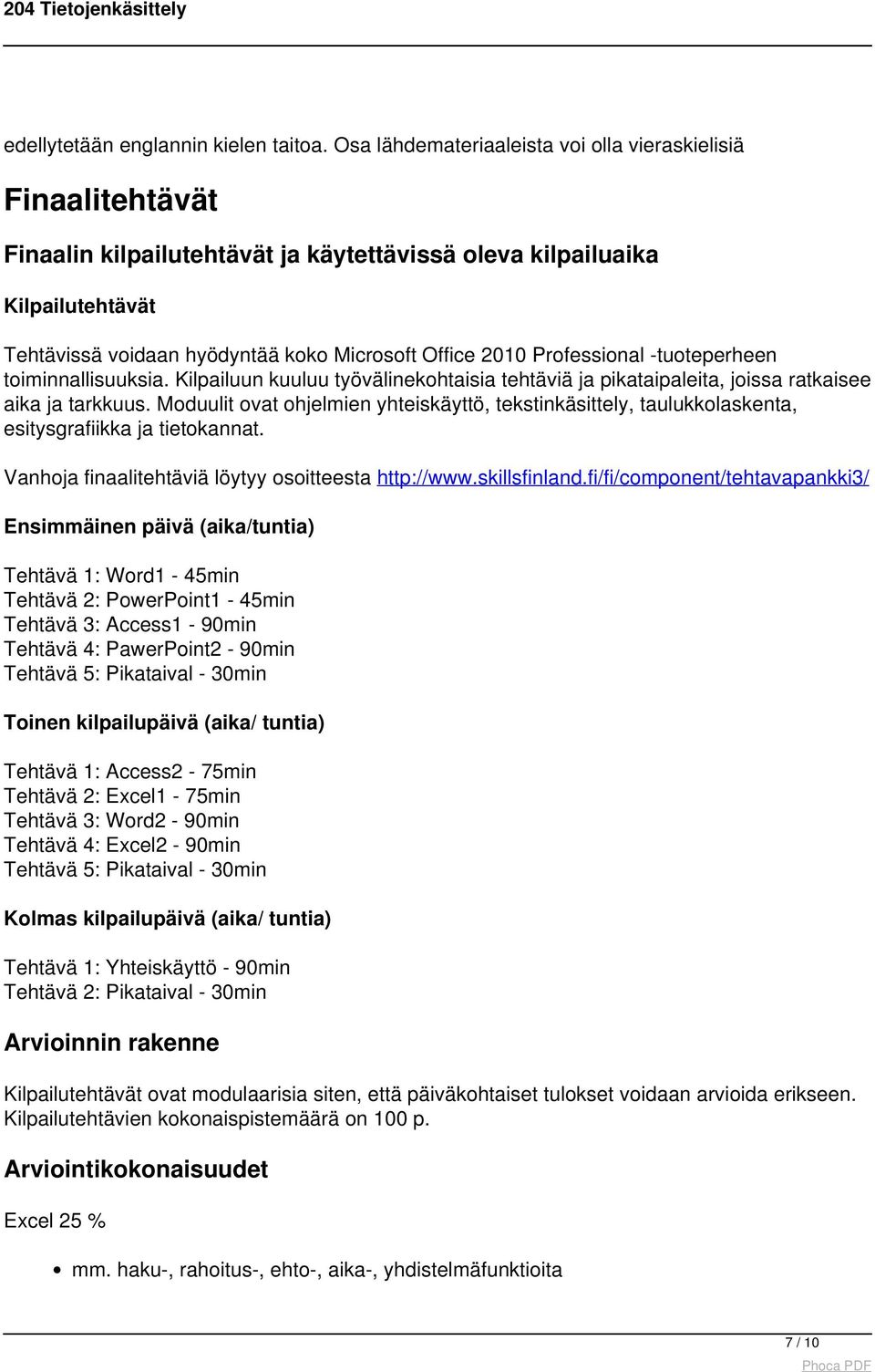 Professional -tuoteperheen toiminnallisuuksia. Kilpailuun kuuluu työvälinekohtaisia tehtäviä ja pikataipaleita, joissa ratkaisee aika ja tarkkuus.