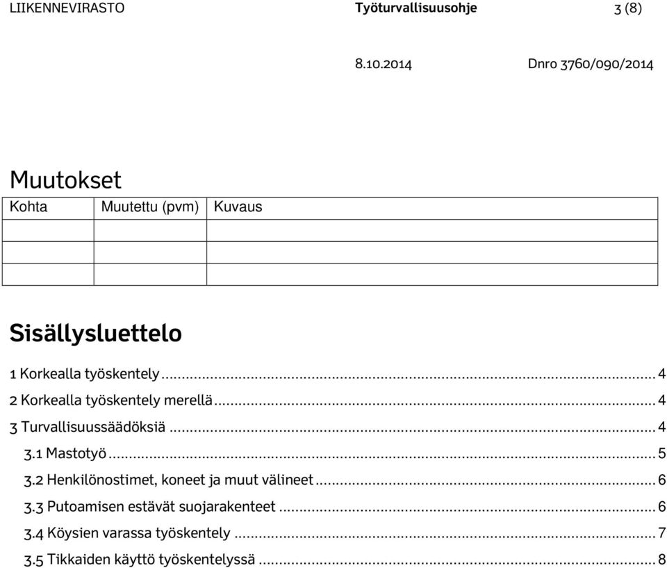 .. 4 3 Turvallisuussäädöksiä... 4 3.1 Mastotyö... 5 3.