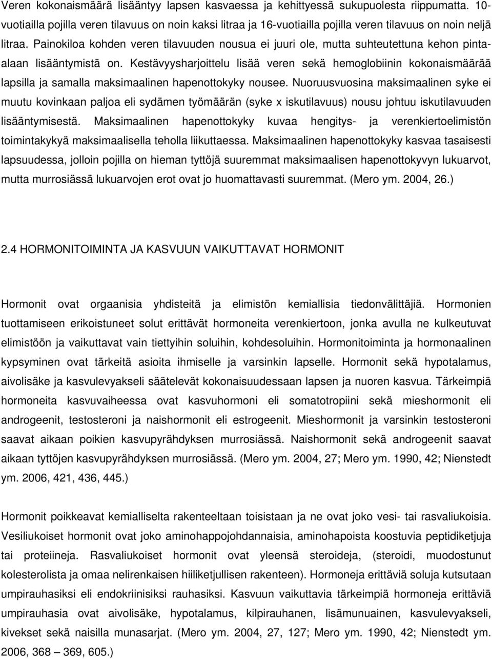 Painokiloa kohden veren tilavuuden nousua ei juuri ole, mutta suhteutettuna kehon pintaalaan lisääntymistä on.