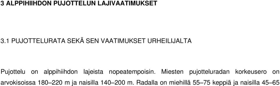 alppihiihdon lajeista nopeatempoisin.
