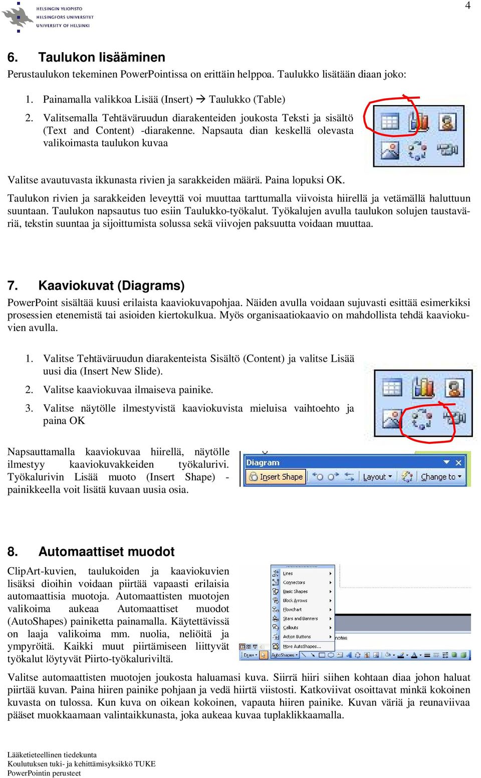 Napsauta dian keskellä olevasta valikoimasta taulukon kuvaa Valitse avautuvasta ikkunasta rivien ja sarakkeiden määrä. Paina lopuksi OK.