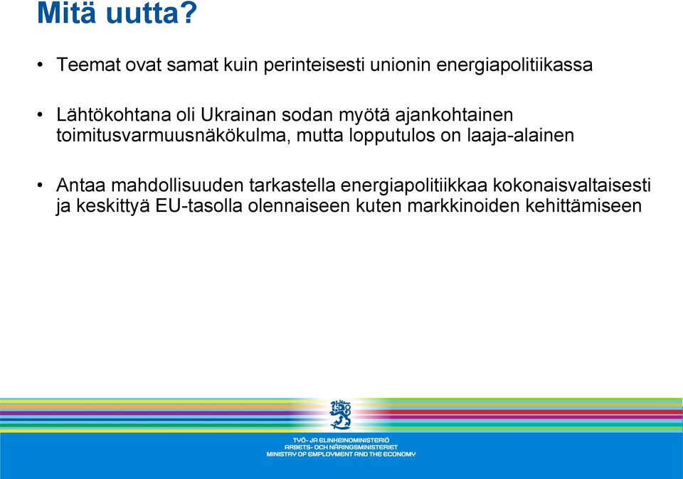 Ukrainan sodan myötä ajankohtainen toimitusvarmuusnäkökulma, mutta lopputulos on