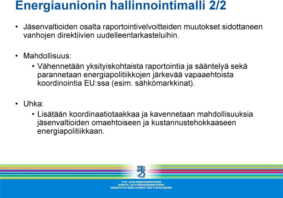 Mahdollisuus: Vähennetään yksityiskohtaista raportointia ja sääntelyä sekä parannetaan energiapolitiikkojen järkevää