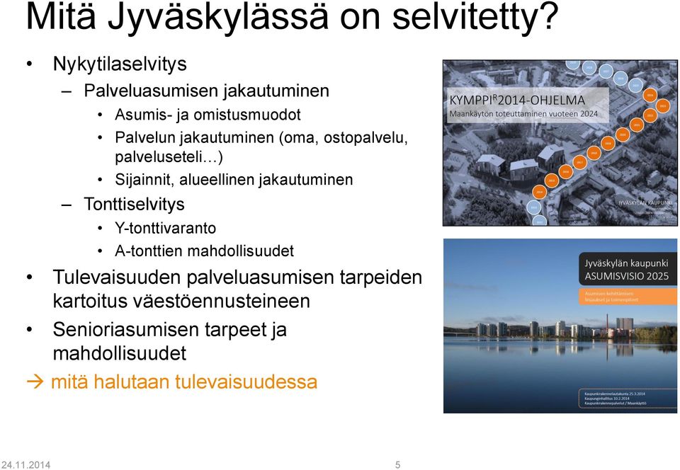 ostopalvelu, palveluseteli ) Sijainnit, alueellinen jakautuminen Tonttiselvitys Y-tonttivaranto