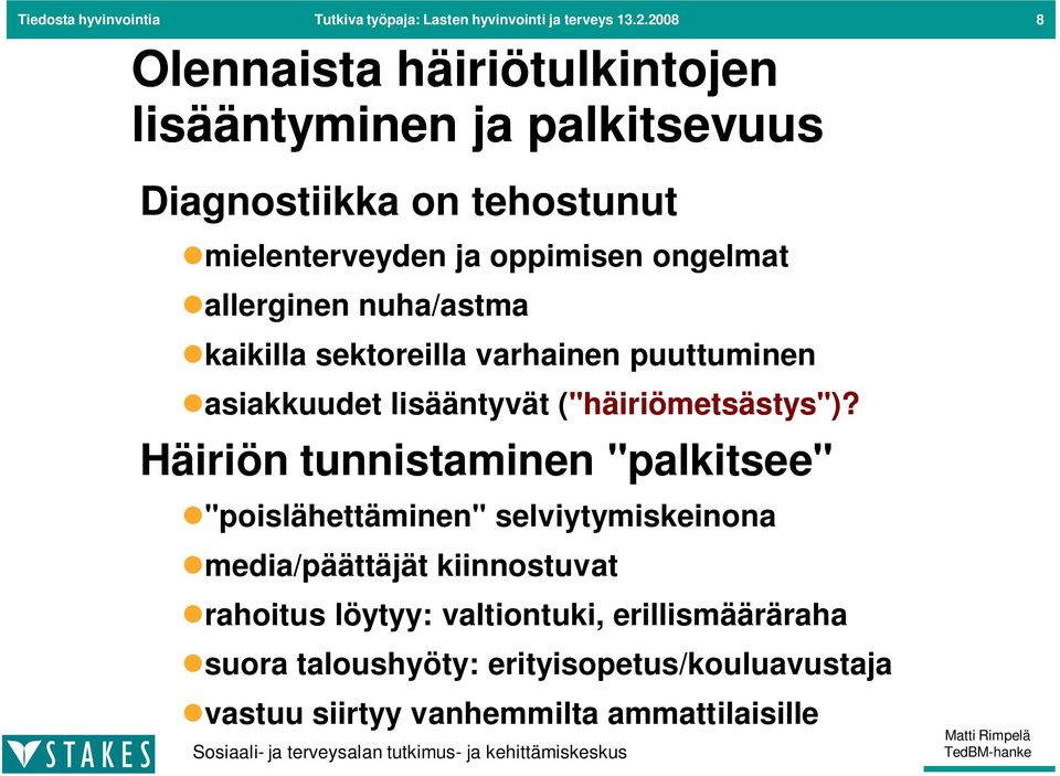 allerginen nuha/astma kaikilla sektoreilla varhainen puuttuminen asiakkuudet lisääntyvät ("häiriömetsästys")?