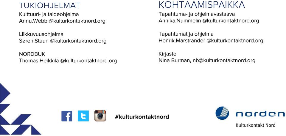 org KOHTAAMISPAIKKA Tapahtuma- ja ohjelmavastaava Annika.Nummelin @kulturkontaktnord.