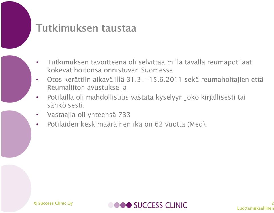 2011 sekä reumahoitajien että Reumaliiton avustuksella Potilailla oli mahdollisuus vastata